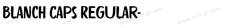 Blanch Caps Regular字体转换 Blanch Caps Regular字体转换
